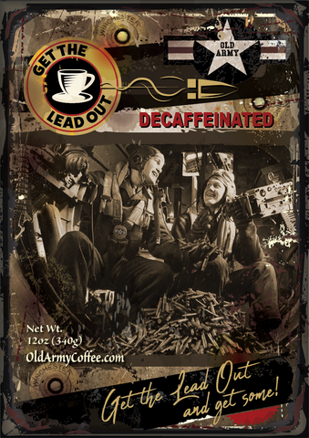 "Get The Lead Out!" Decaf Old Army Coffee